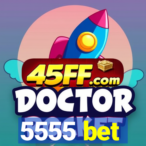 5555 bet